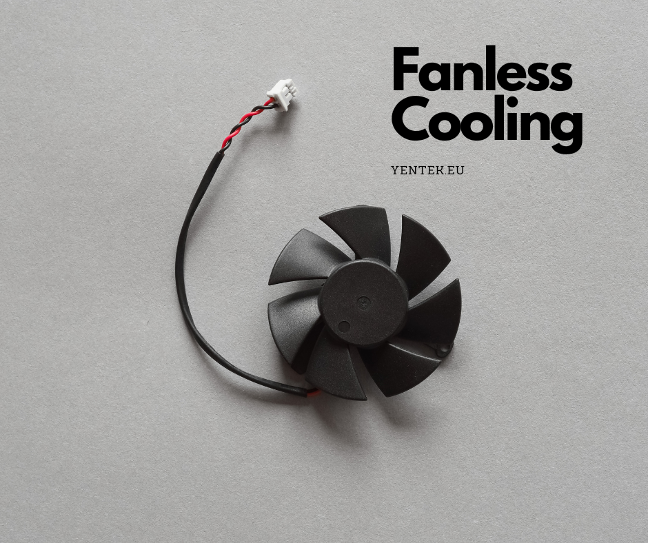 FANLESS Cooling - Why so important? - Yentek Europe GmbH